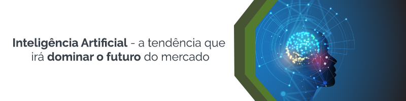 Inteligência artificial irá dominar o futuro do mercado