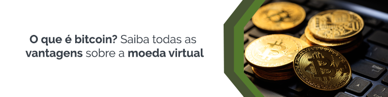 Bitcoin: O que é e por que investir?