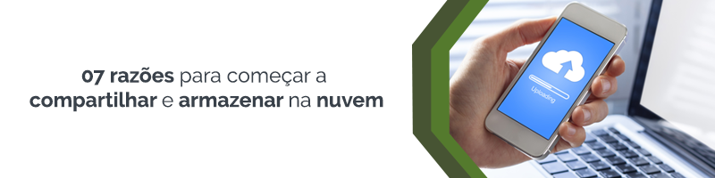 07 razões para compartilhar informações na nuvem