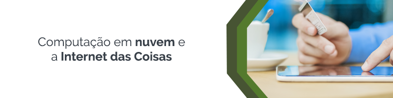 Importância da Nuvem na Internet das Coisas