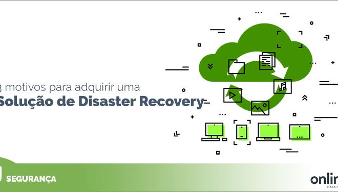 Disaster Recovery: Saiba o porque sua empresa precisa de um.