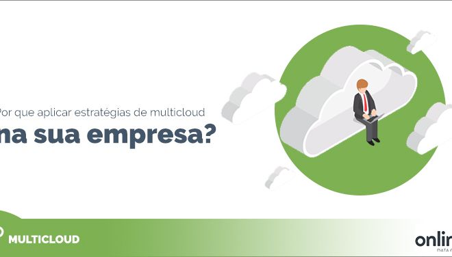 Por que aplicar estratégias de multicloud na sua empresa?